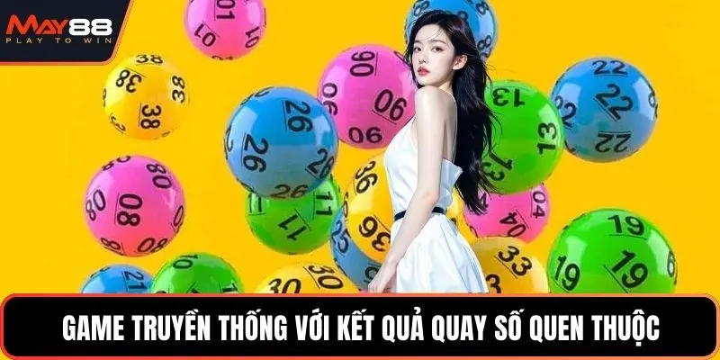 Game truyền thống với kết quả quay số quen thuộc