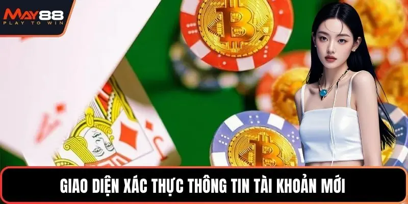 Giao diện xác thực thông tin tài khoản mới 