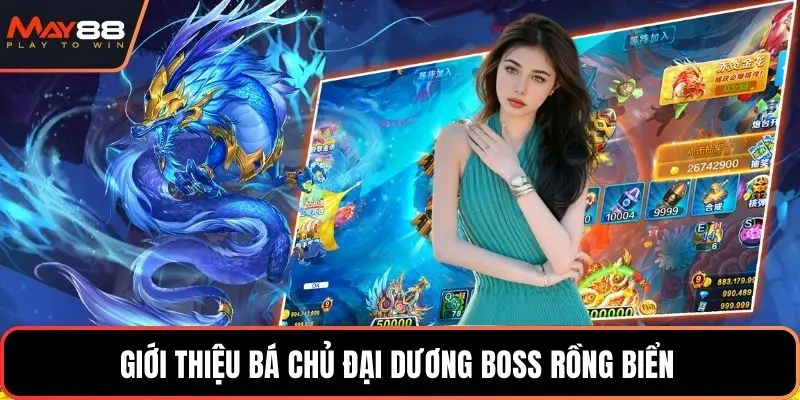 Giới thiệu bá chủ Đại Dương boss rồng biển 